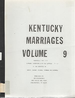 Kentucky Marriages, Vol. 9 Marriages Thru 1850, Surnames Beginning with the Letters T - Z in the ...