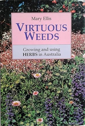 Seller image for Virtuous Weeds : Growing and Using Herbs in Australia for sale by Book Realm