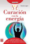 Curación con la energía : técnicas para alcanzar la salud y la plenitud : ejercicios que le descu...