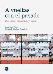Imagen del vendedor de A VUELTAS CON EL PASADO: Historia, memoria y vida a la venta por KALAMO LIBROS, S.L.