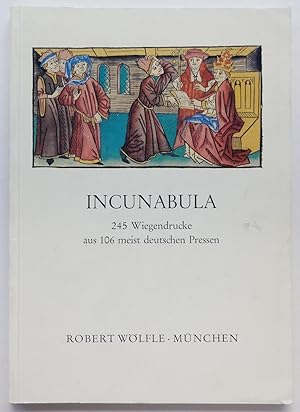 Robert Wölfle Katalog 75: Incunabula - 245 Wiegendrucke aus 106 meist deutschen Pressen [Robert W...