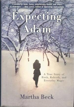 Imagen del vendedor de EXPECTING ADAM : The True Story of Birth, Rebirth, and Everyday Magic a la venta por Grandmahawk's Eyrie