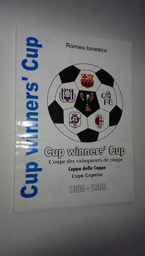 Seller image for Cup Winners Cup; Coupe Des Vainqueurs De Coupe; Coppa Delle Coppe; Cupa Cupelor 1960-1999 (Romanian Text) for sale by Lion Books PBFA