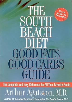 The South Beach Diet Good Fats/Good Carbs Guide: The Complete and Easy Reference for All Your Fav...