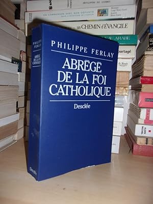 Image du vendeur pour ABREGE DE LA FOI CATHOLIQUE : Le Chemin Des Chrtiens - Prface Du Cardinal A. Decourtray mis en vente par Planet's books