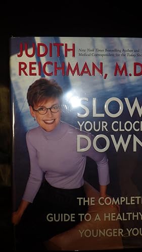 Imagen del vendedor de Slow Your Clock Down: The Complete Guide to a Healthy, Younger You, nationally recognized medical correspondent on women's health for the Today show, explains exactly how we Age a la venta por Bluff Park Rare Books