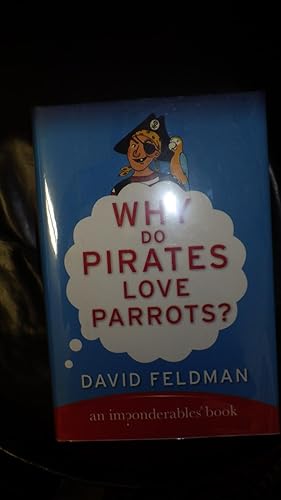 Imagen del vendedor de Why Do Pirates Love Parrots? - An Imponderables Book, Is yawning contagious? Do starfish have faces? Why do they put crinkly paper into pairs of men's socks? Why is it that cans of Diet Coke float, a la venta por Bluff Park Rare Books