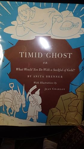 Immagine del venditore per The Timid Ghost or What Would You Do With a Sackful of Gold? This is a story of a Mexican ghost. Mexican ghosts follow their customs and styles in ghosting. He doesn't moan, groan, venduto da Bluff Park Rare Books