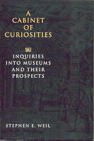 Bild des Verkufers fr A Cabinet of Curiosities__Inquiries Into Museums and Their Prospects zum Verkauf von San Francisco Book Company