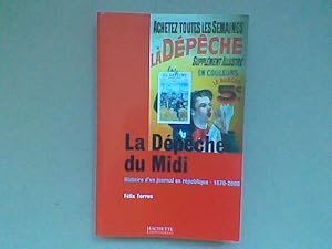 Imagen del vendedor de La Dpche du Midi. Histoire d'un journal en rpublique 1870-2000 a la venta por Librairie de la Garenne