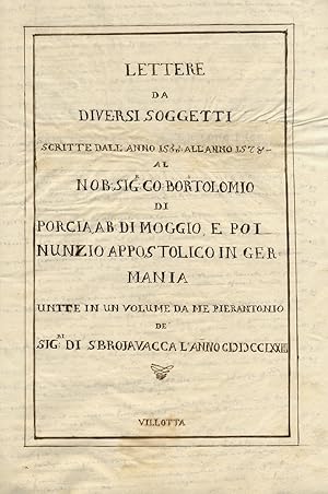 Lettere da diversi soggetti scritte dall'anno 1566 all'anno 1578 al Nob. Sig.r Co. Bortolomio di ...