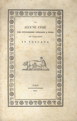 DI alcune cose che potrebbero tornare a utile de' contadini in Toscana.