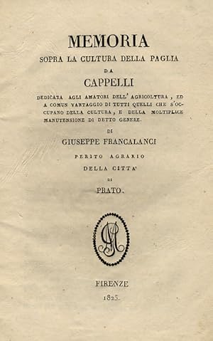 Bild des Verkufers fr Memoria sopra la cultura della paglia da cappelli [.] di Giuseppe Francalanci perito agrario della citt di Prato. zum Verkauf von Libreria Oreste Gozzini snc