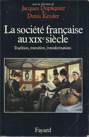 Image du vendeur pour La socit franaise au XIXe sicle, tradition, transition, transformations mis en vente par LES TEMPS MODERNES