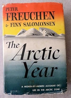 Image du vendeur pour The Arctic Year: A Month-by-Month Account of Life in the Arctic Zone mis en vente par Call Phil Now - Books