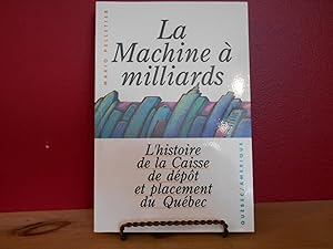 La machine a milliards: L'histoire de la Caisse de depot et placement du Quebec (Collection Succe...