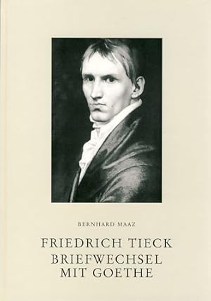 Bild des Verkufers fr Friedrich Tieck. Briefwechsel mit Goethe. zum Verkauf von Fundus-Online GbR Borkert Schwarz Zerfa