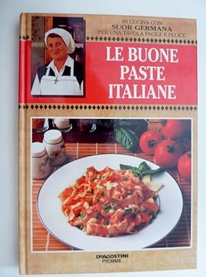 Seller image for In Cucina con Suor Germana per una Tavola Facile e Felice - LE BUONE PASTE ITALIANE" for sale by Historia, Regnum et Nobilia