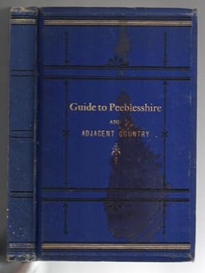 Seller image for Guide to Peeblesshire and Adjacent Country, including St. Mary's Loch and the Grey Mare's Tail. With Nine Photographs. for sale by Renaissance Books, ANZAAB / ILAB