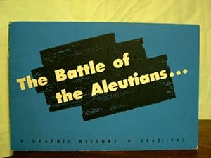 Bild des Verkufers fr THE BATTLE OF THE ALEUTIANS. A GRAPHIC HISTORY, 1942-1943 zum Verkauf von Robert Gavora, Fine & Rare Books, ABAA