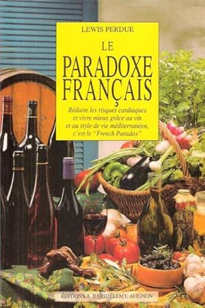 Image du vendeur pour Le Paradoxe Franais : rduire Les Risques Cardiaques et vivre Mieux Grce Au Vin et Au Style De Vie Mditerranen mis en vente par Au vert paradis du livre