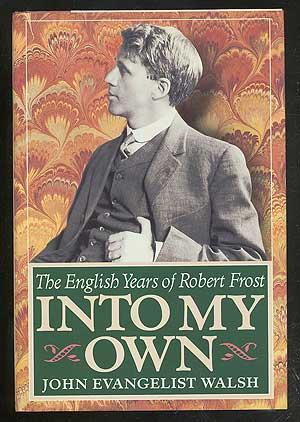 Seller image for Into My Own: The English Years of Robert Frost 1912-1915 for sale by Between the Covers-Rare Books, Inc. ABAA