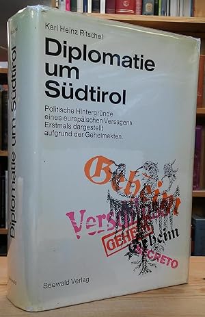 Imagen del vendedor de Diplomatie um Sdtirol: Politische Hintergrnde eines europischen Versagens. Erstmals dargestellt aufgrund der Geheimakten a la venta por Stephen Peterson, Bookseller