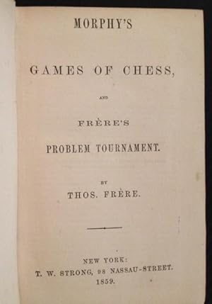 Bild des Verkufers fr Morphy's Games of Chess, and Frere's Problem Tournament zum Verkauf von APPLEDORE BOOKS, ABAA