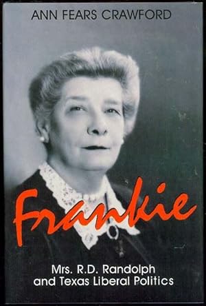 Imagen del vendedor de Frankie: Mrs. R.D. Randolph and Texas Liberal Politics a la venta por Bookmarc's