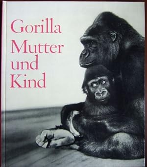 Immagine del venditore per Gorilla, Mutter und Kind. Ernst M. Lang ; Rudolf Schenkel ; Elsbeth Siegrist venduto da Antiquariat Blschke