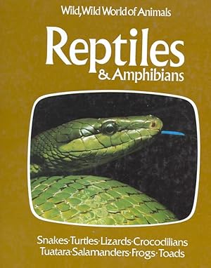 Seller image for Wild, Wild, World of Animals: Reptiles and Amphibians. - Snakes, Turtles, Lizards, Crocodilians, Turatar, Salamanders, Frogs, Toads. for sale by Frank's Duplicate Books