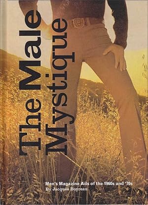 Seller image for The Male Mystique: Men's Magazine Ads of the 1960s and '70s for sale by Mr Pickwick's Fine Old Books