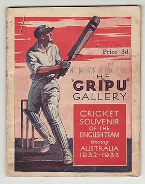 THE ' GRIPU ' GALLERY CRICKET SOUVENIR OF THE ENGLISH TEAM TOURING AUSTRALIA 1932 - 1933
