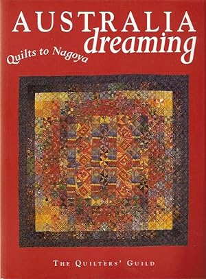 Seller image for Australia Dreaming : Quilts to Nagoya for sale by City Basement Books