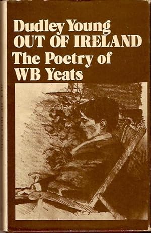 Imagen del vendedor de Out of Ireland : A reading of Yeats's Poetry. a la venta por City Basement Books