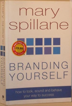 Imagen del vendedor de Branding Yourself - How to Look, Sound and Behave Your Way to Success a la venta por Washburn Books
