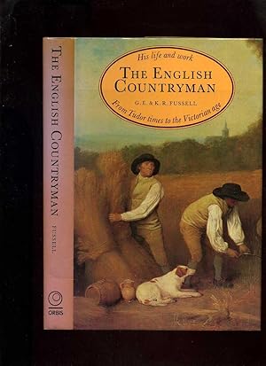 The English Countryman: His Life and Work from Tudor Times to the Victorian Age