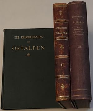 Die Erschließung der Ostalpen. Hrsg. v. Dt. u. Österr. Alpenverein.