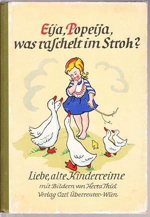 EIJA, Popeija, was raschelt im Stroh? Liebe alte Kinderreime mit Bildern von Herta Thiel. (Schrif...