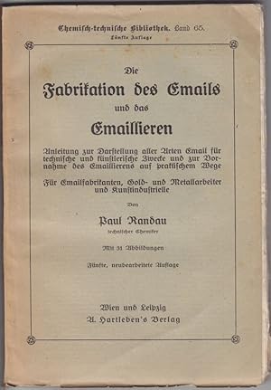 Die Fabrikation des Emails und Das Emaillieren. Anleit. zur Darst. aller Arten Email für techn. u...