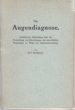 Die Augendiagnose. Ausführliche Abhandlung über die Feststellung von Erkrankungen des menschliche...