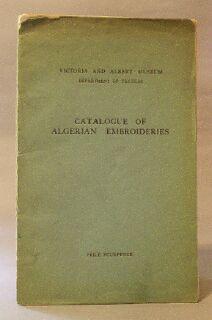 Seller image for Catalogue of Algerian Embroideries for sale by Books & Bidders Antiquarian Booksellers