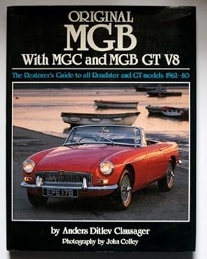 Original MGB with MGC and MGB GT V8. The Restorers Guide to All Roadster and GT Models 1962-80