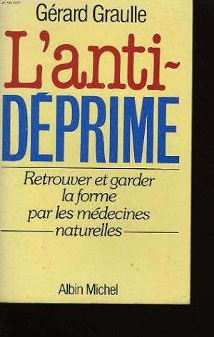 Image du vendeur pour L'Antidprime - Retrouver et garder la forme par les mdecines naturelles mis en vente par JLG_livres anciens et modernes