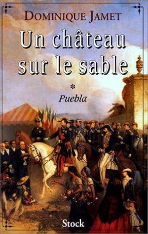 Bild des Verkufers fr Un Chteau sur le sable Tome 1: Puebla zum Verkauf von JLG_livres anciens et modernes