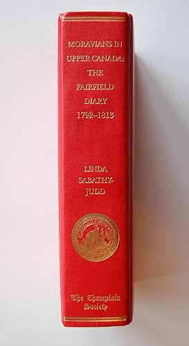 Moravians in Upper Canada The Diary of the Indian Mission of Fairfield on the Thames 1792 - 1813