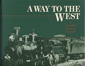 A Way to the West: A Canadian Railway Legend