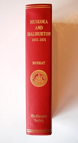 Muskoka and Haliburton 1615-1875: A Collection of Documents