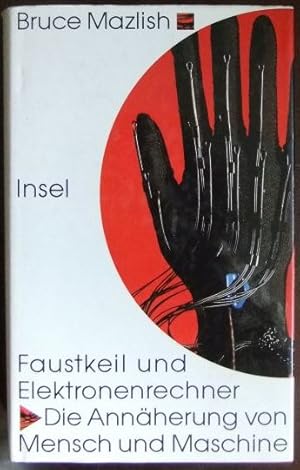 Faustkeil und Elektronenrechner : die Annäherung von Mensch und Maschine. Aus dem Amerikan. von C...