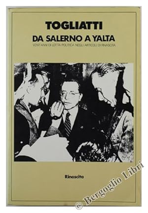 DA SALERNO A YALTA. Vent'anni di lotta politica negli articoli di Rinascita.: